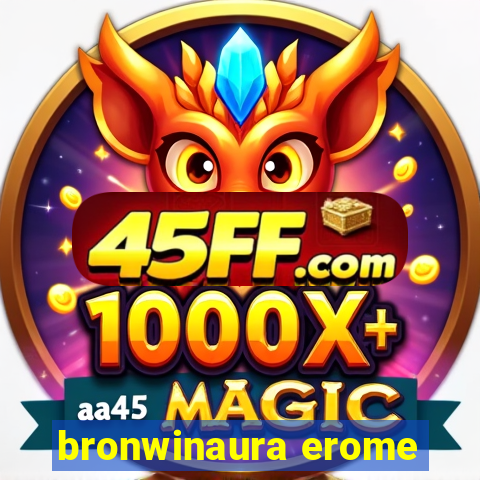 bronwinaura erome